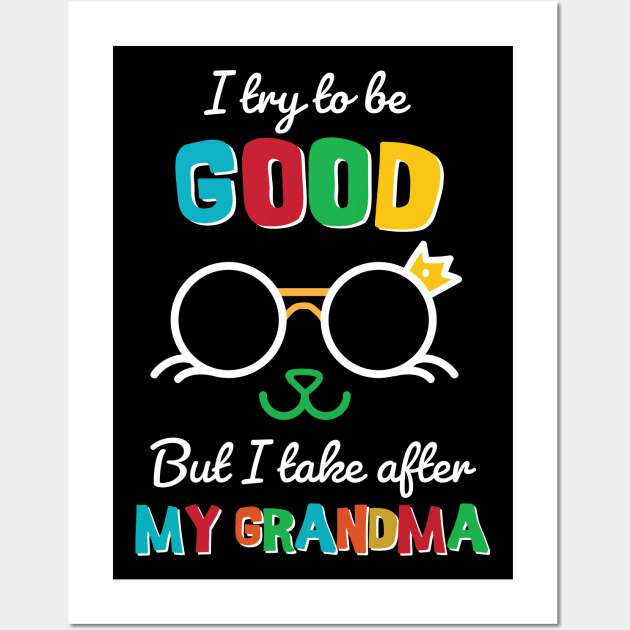 I try to be good But I take after my Grandma Wall Art by Anodyle